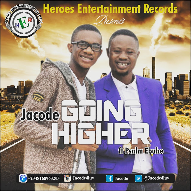 Jacode - Going Higher (Ft. Psalm Ebube)