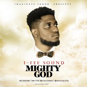  I-Fee Sound - Mighty God