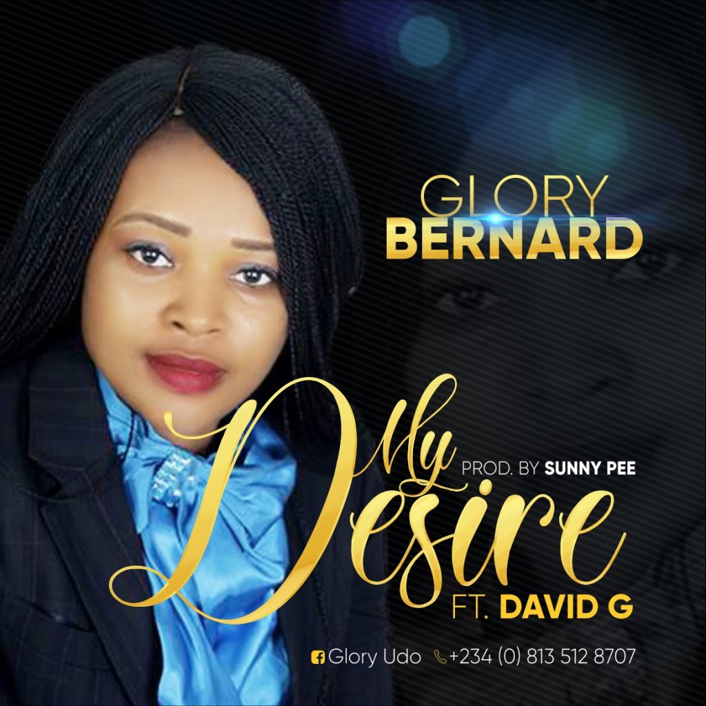 Glory Bernard Drops New Song My desire Ft. David G - Download