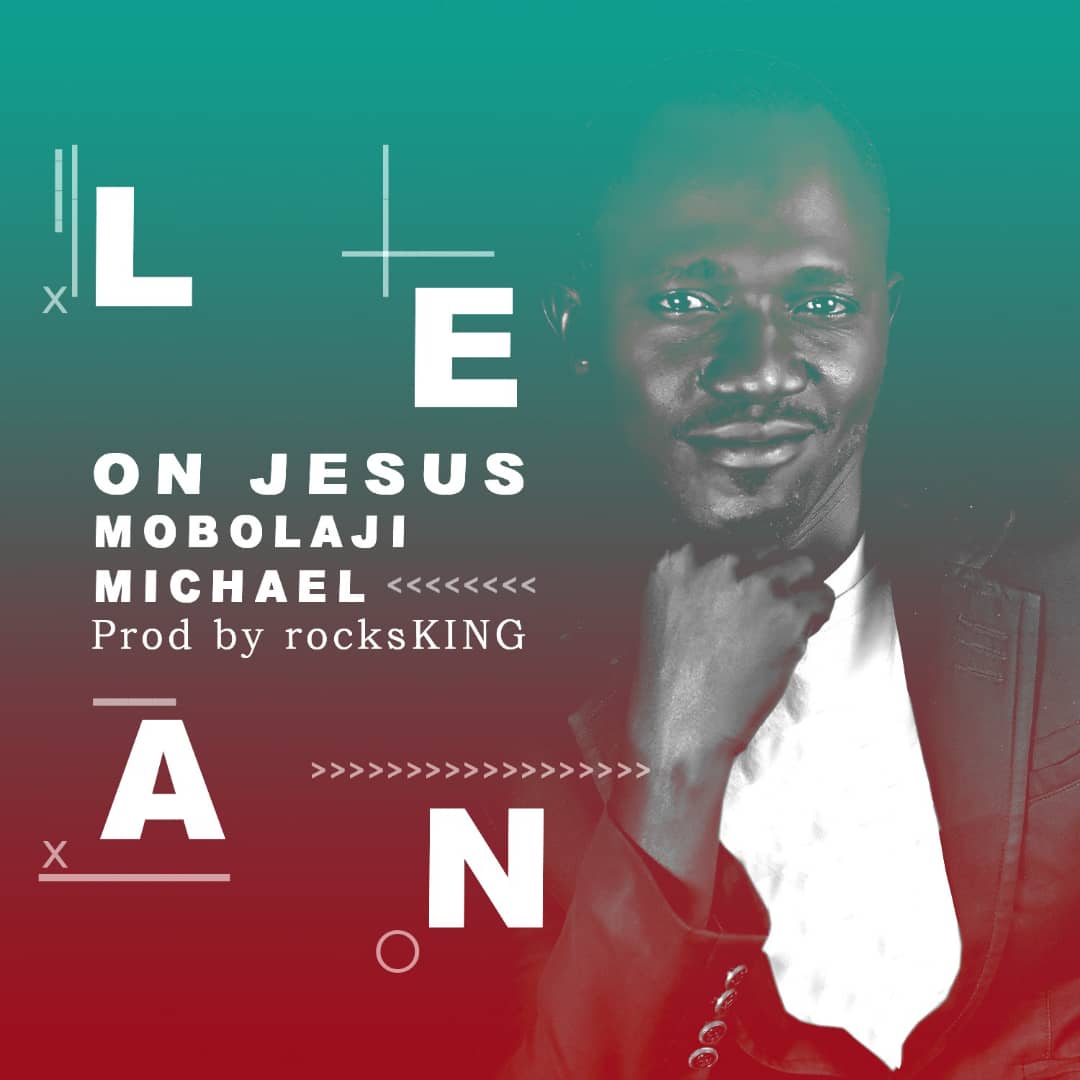 Mike Mobolaji - Lean on Jesus