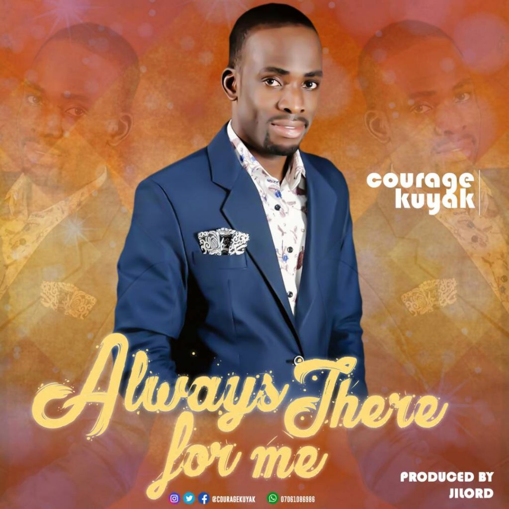 Courage Kuyak - Always There For Me