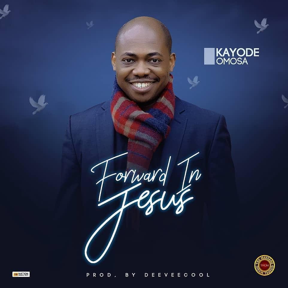 Kayode Omosa – Forward In Jesus