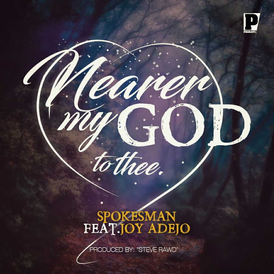 Spokesman - Nearer My God To Thee (Ft. Joy Adejo)