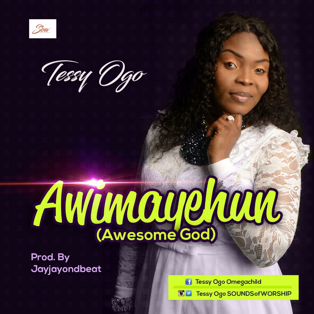 Tessy Ogo - AWIMAYEHUN (Awesome God)