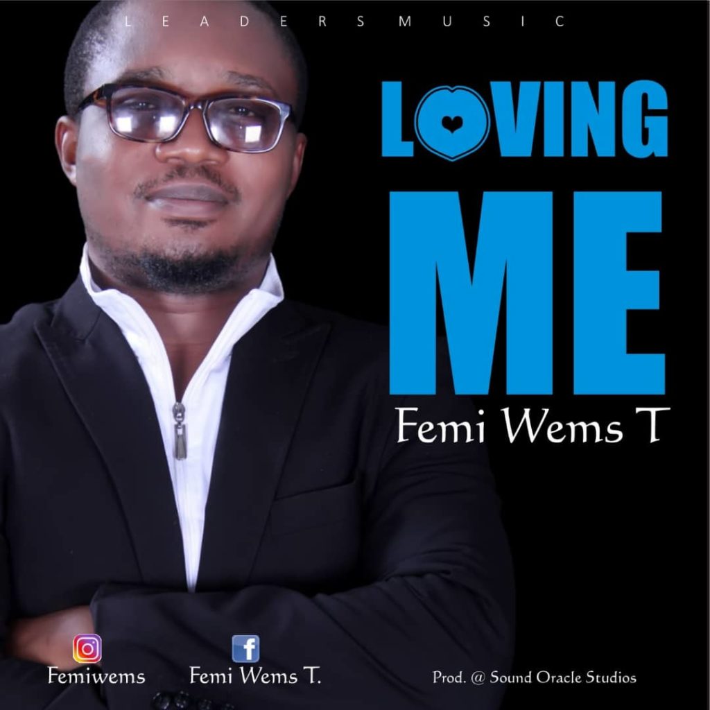 Femi Wems T - Loving Me