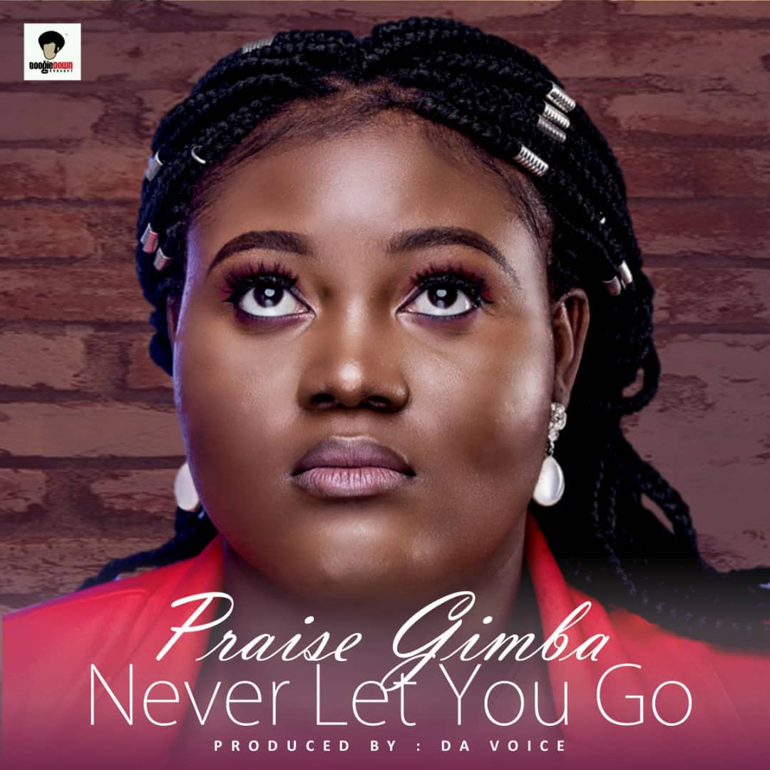 Praise Gimba - Never Let You Go