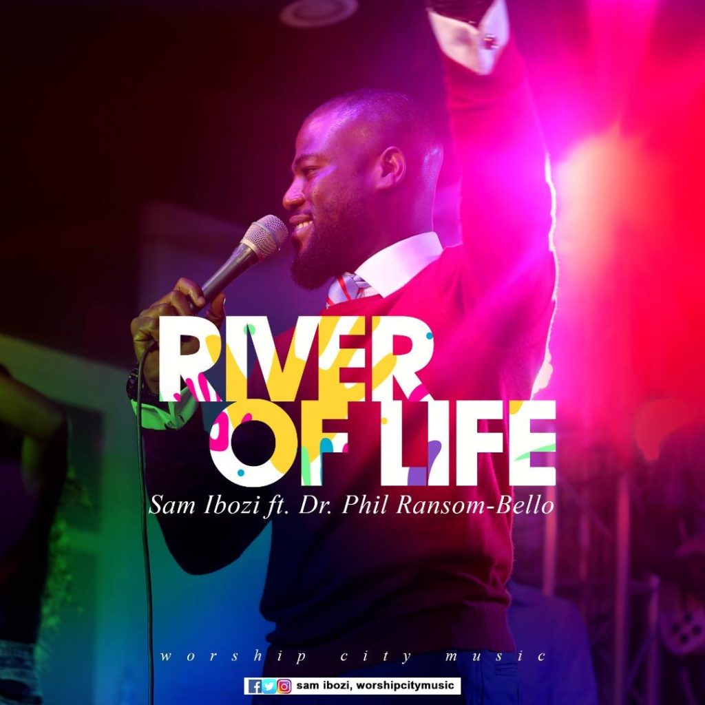 Sam Ibozi - River of Life (Ft. Dr. Phil Ransom-Bello)