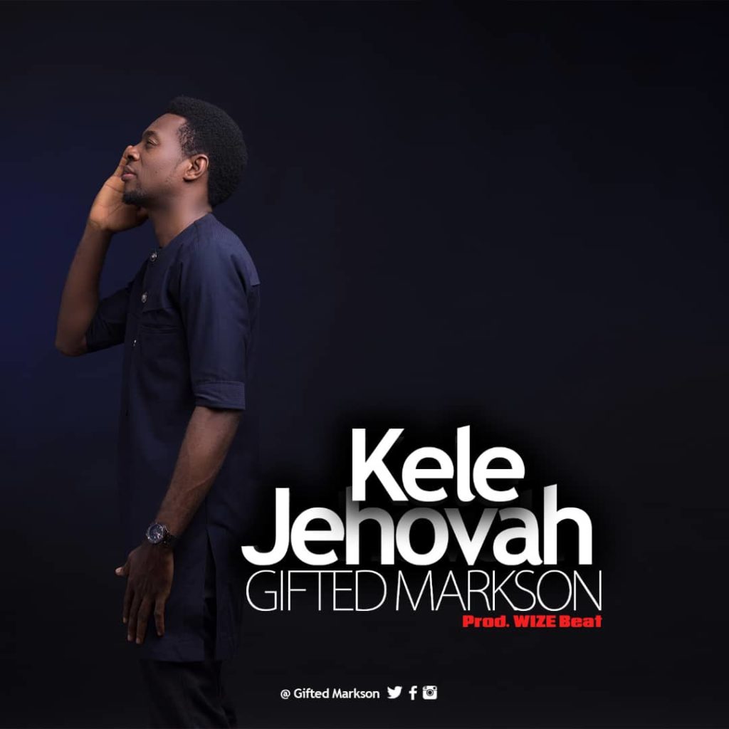 Gifted Markson - Kele Jehovah