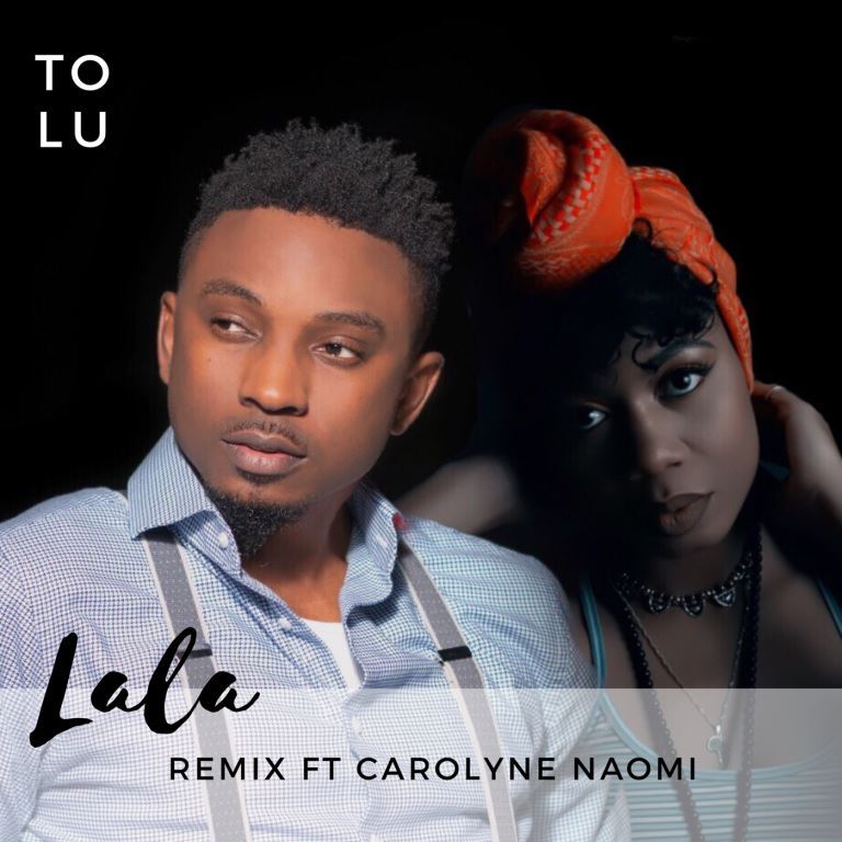 Tolu Releases 'Lala' Remix (Ft. Carolyne Naomi) - Download!