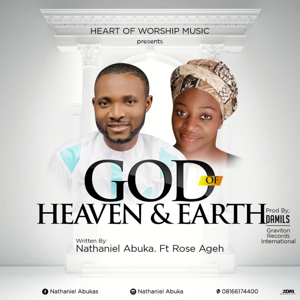 Nathaniel Abuka - God of Heaven & Earth (Ft. Rose Ageh)