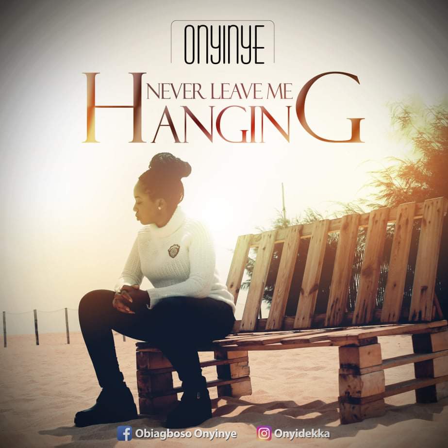 Onyinye - Never Leave Me Hanging