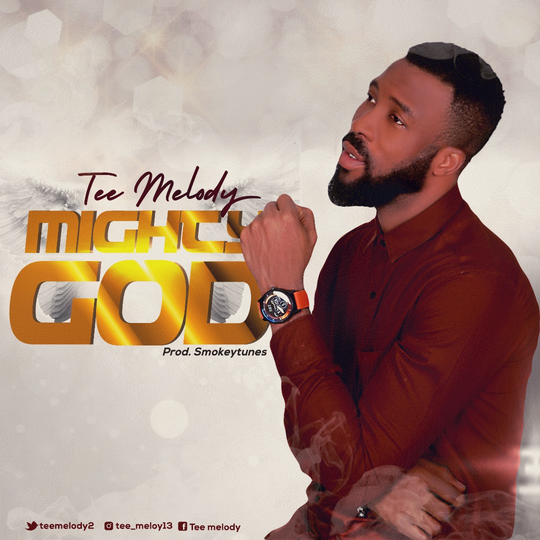 Tee Melody - Mighty God