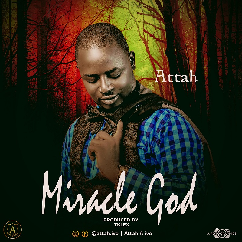 Attah - Miracle God