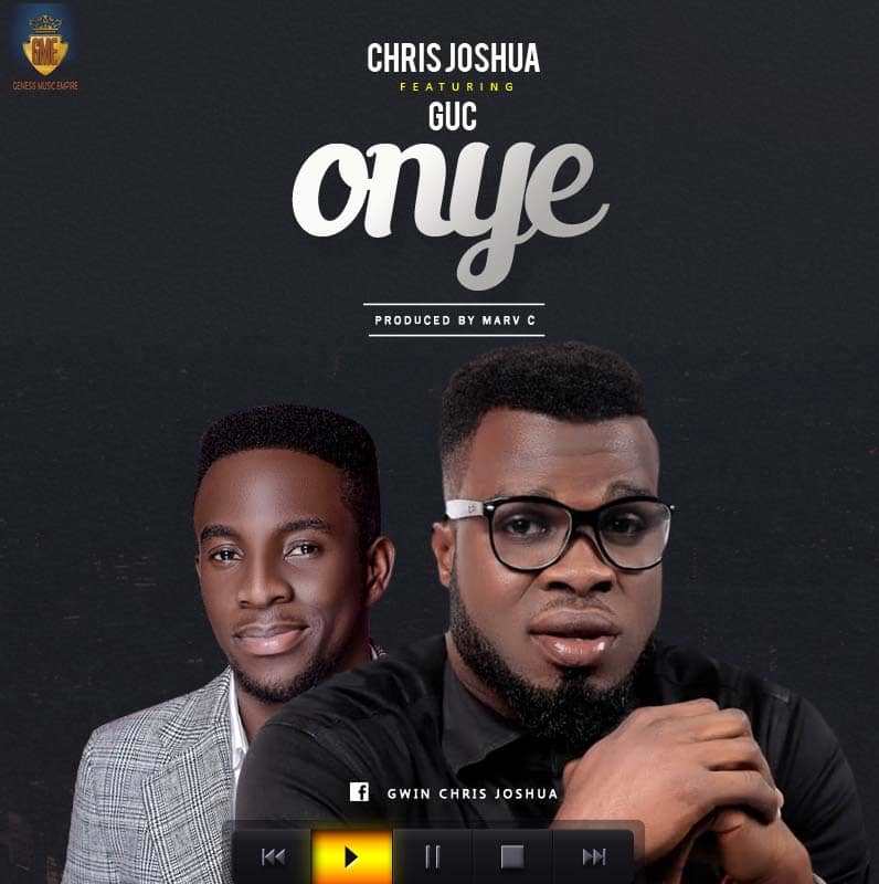 Chris Joshua - Onye (Ft. GUC)