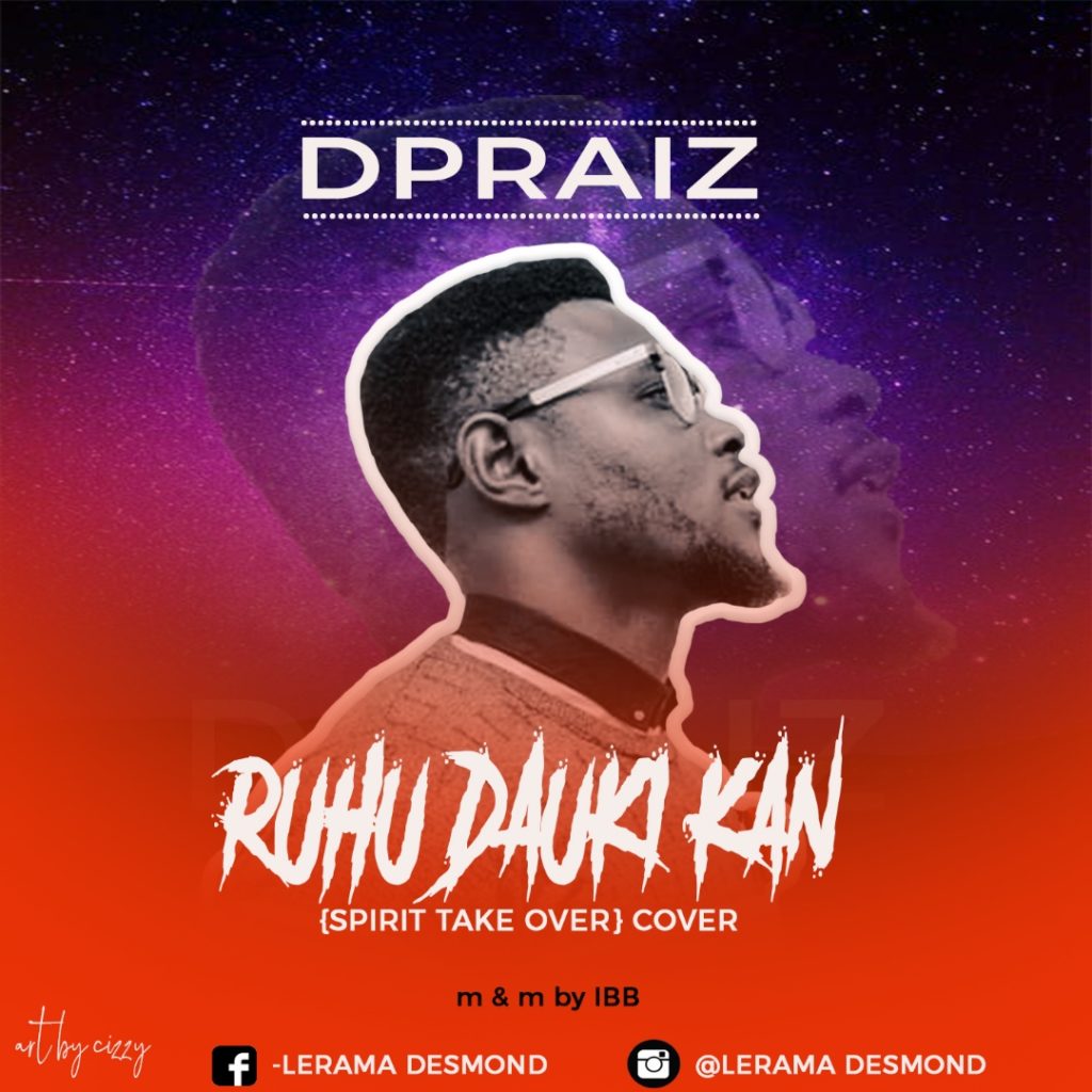 Dpraize - Ruhu Dauki Kan (Spirit Take Over) Cover