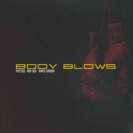 Dru Bex, James Gardin, & Poetics – Body Blows