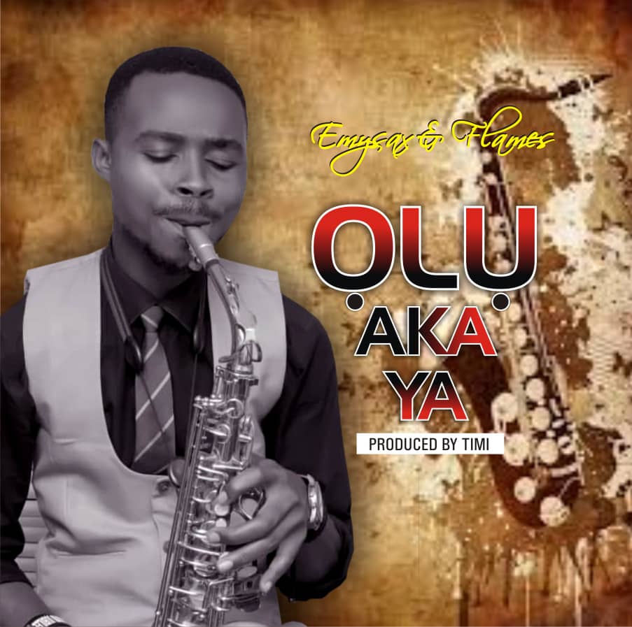 Emysax & Flames - Olu Aka Ya