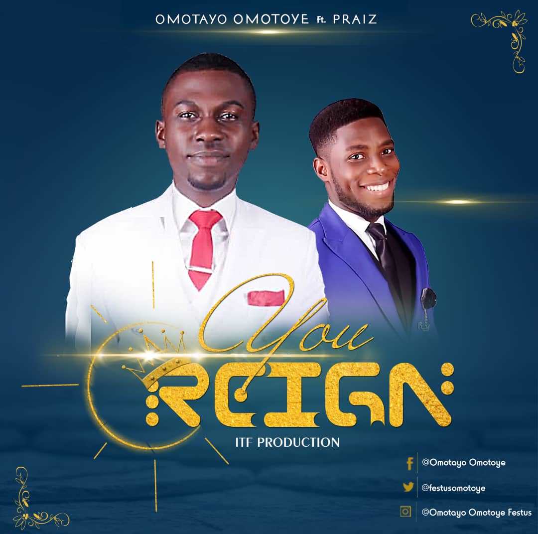 Omotayo Omotoye - You Reign (Ft. Praiz)