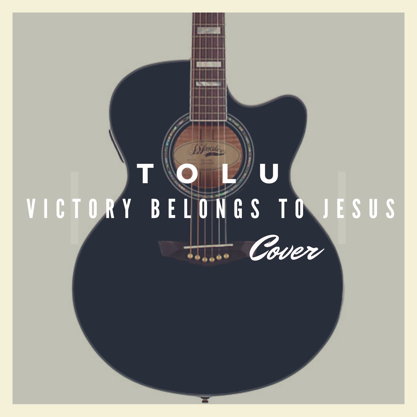 Tolu - Victory Belongs to Jesus” Acoustic Cover