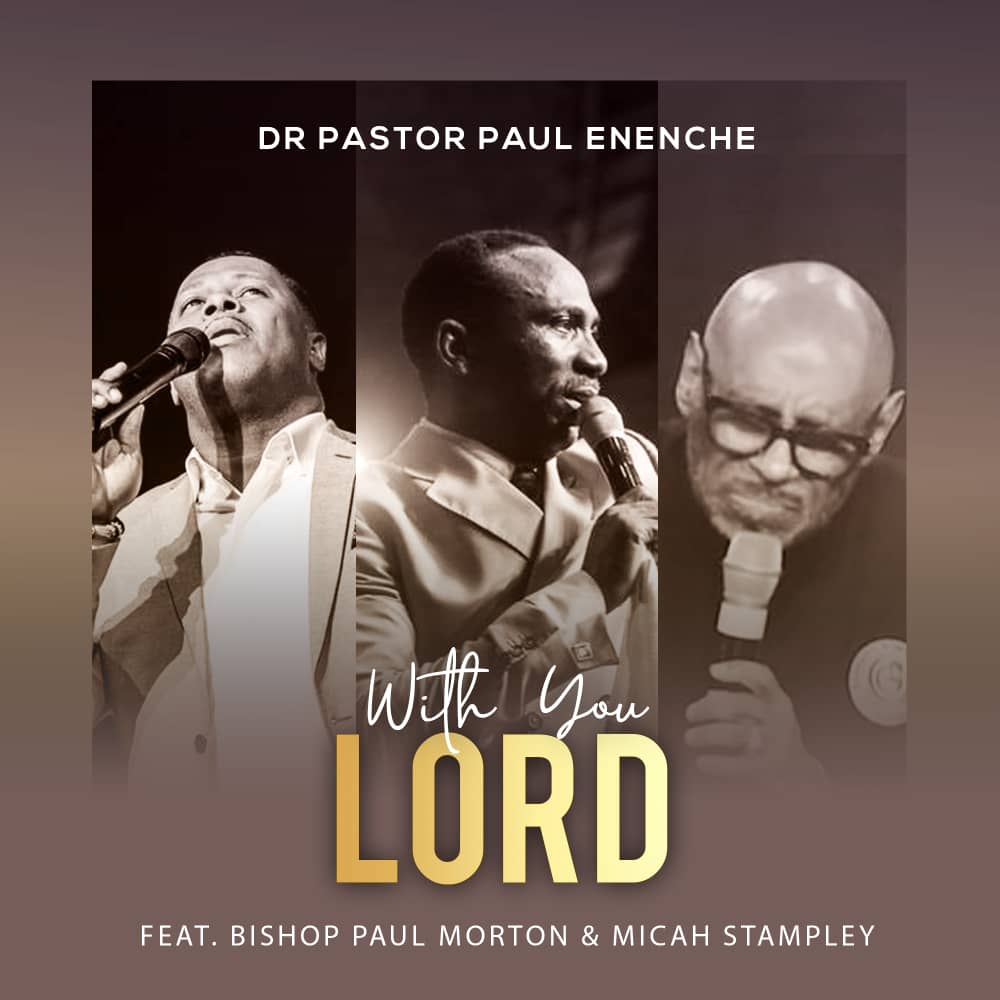 Dr Paul Enenche - With You Lord (Ft. Micah Stampley & Bishop Paul Morton)