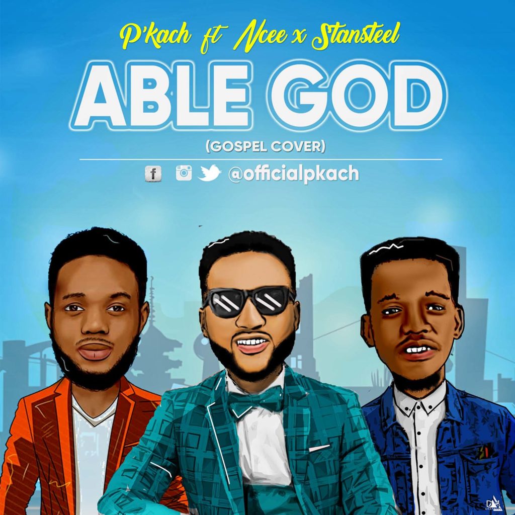 P'kach - Able God (Gospel Cover) (Ft. Ncee & Stantlsteel)