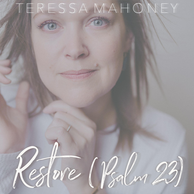 Teressa Mahoney - Restore (Psalm 23)