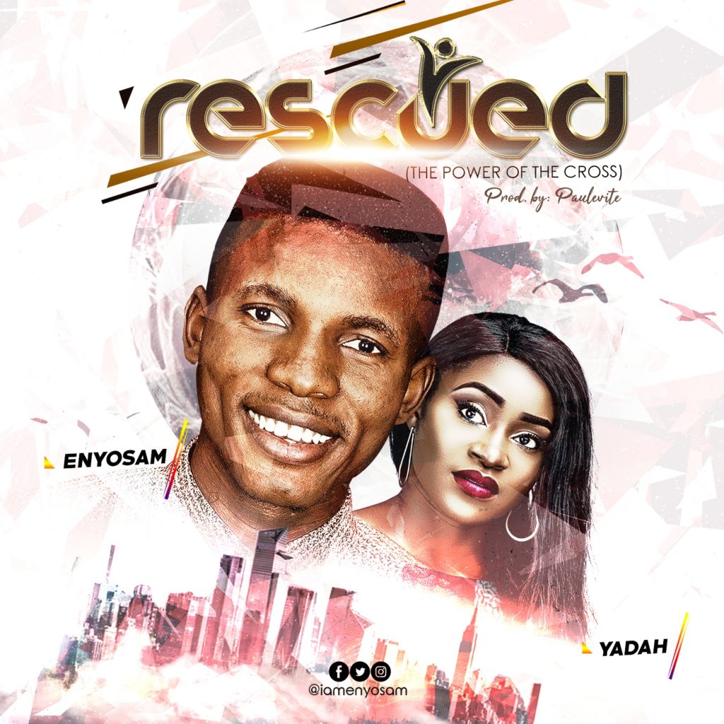 Enyo Sam - Rescued (Ft. Yadah)