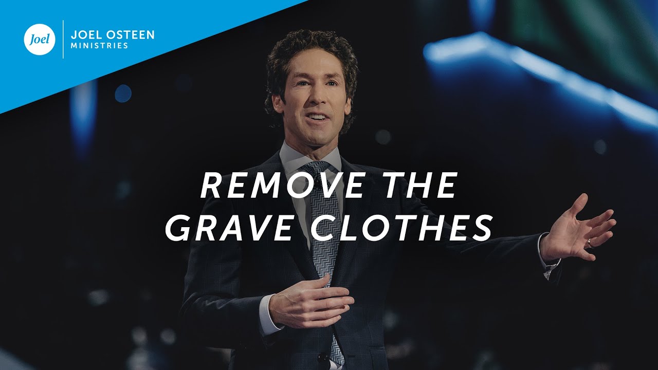 Joel Osteen – Remove The Grave Clothes