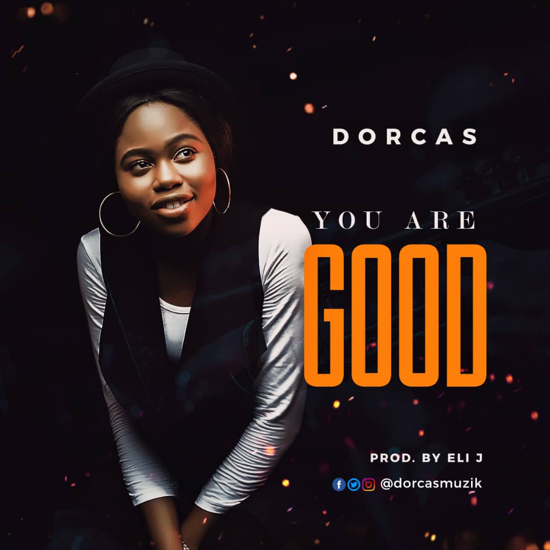 Dorcas - You Are Good