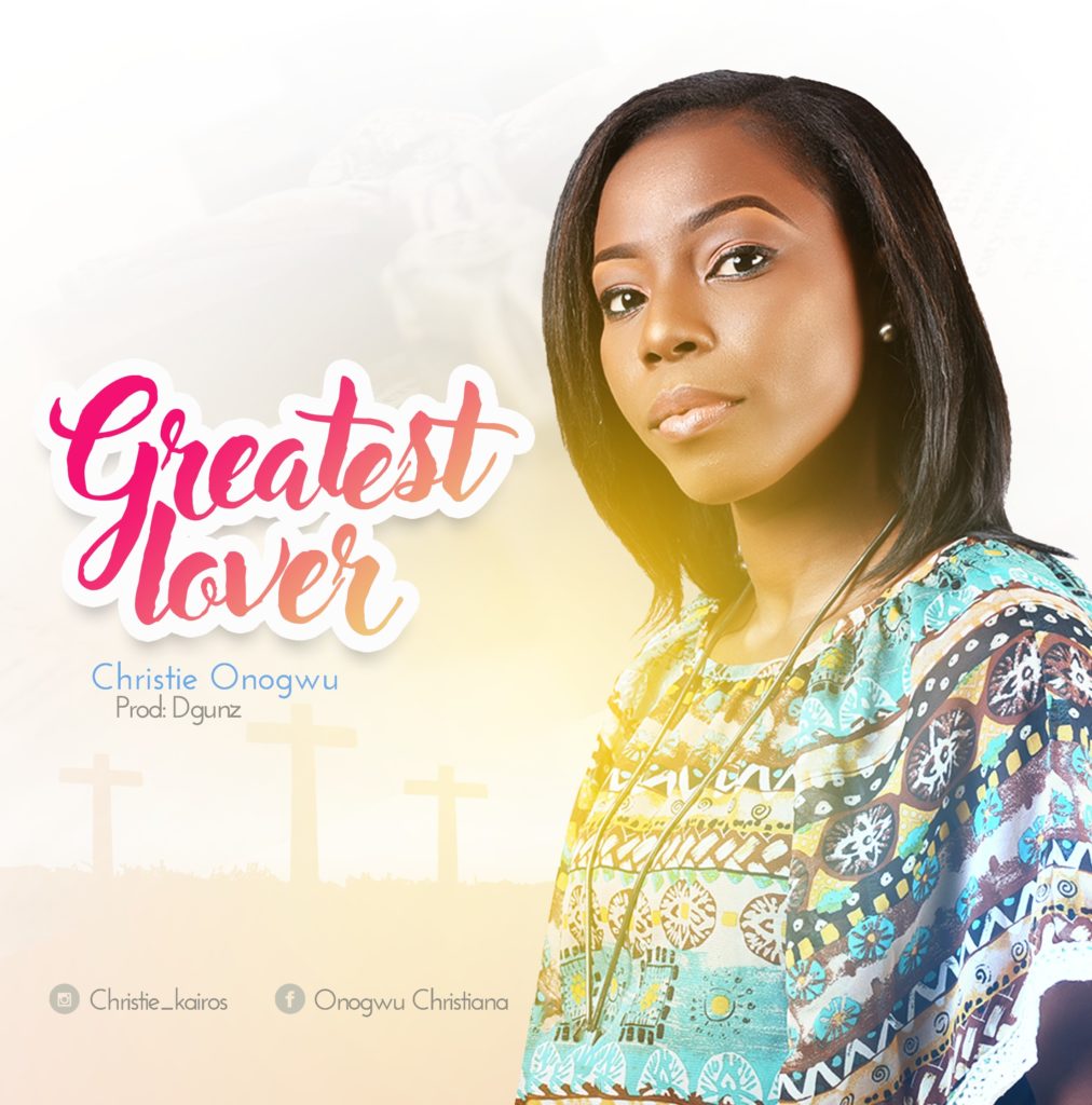 [MUSIC] Christie Onogwu - Greatest Lover