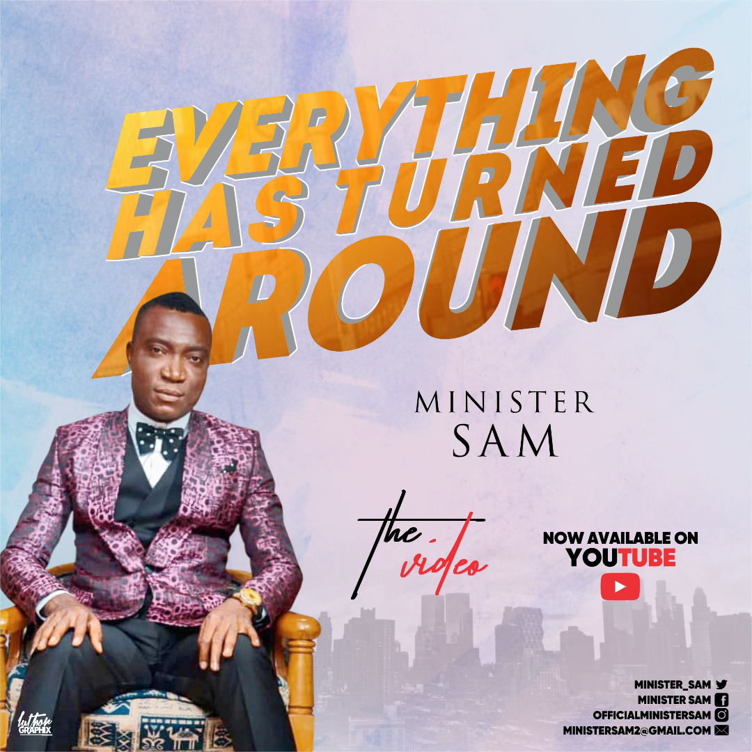 [MUSIC VIDEO] Minister Sam – Everything Has Turned Around