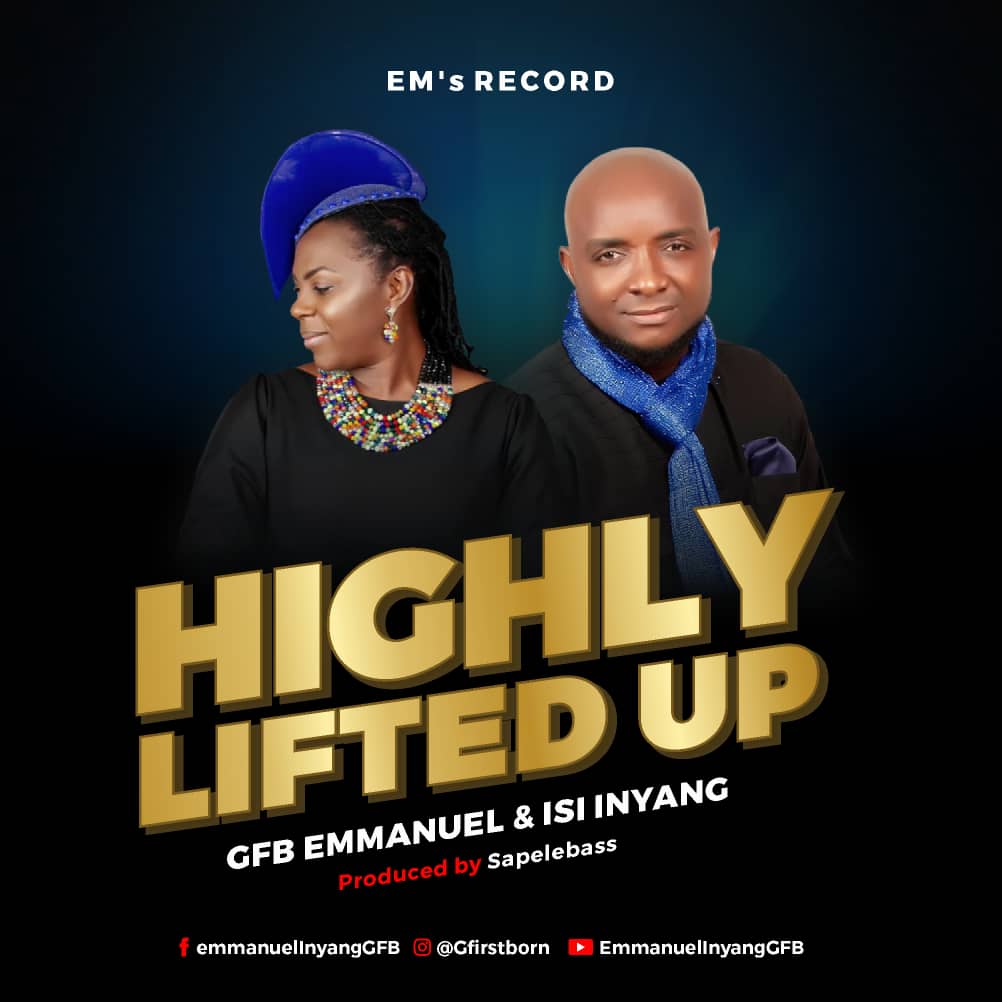 [MUSIC] GFB Emmanuel & IsI Inyang - Highly Lifted Up