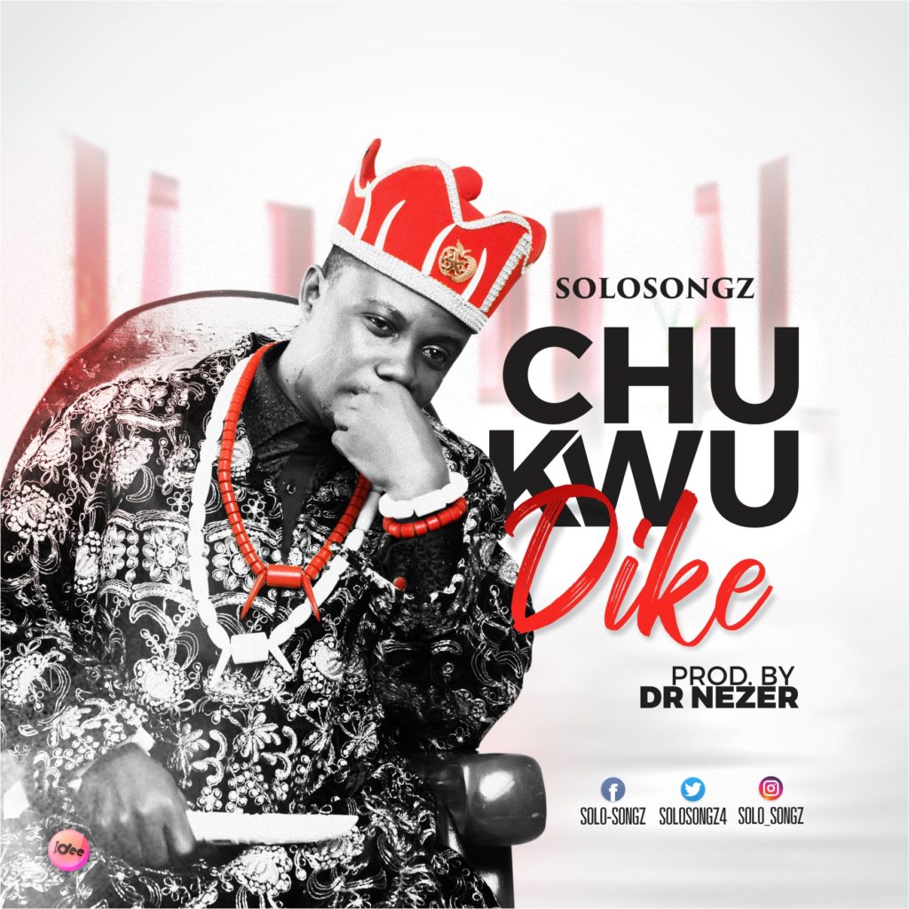 [MUSIC] Solo-songz - Chukwu Dike