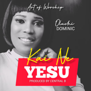 [MUSIC] Oluchi Dominic - Kai Ne Yesu