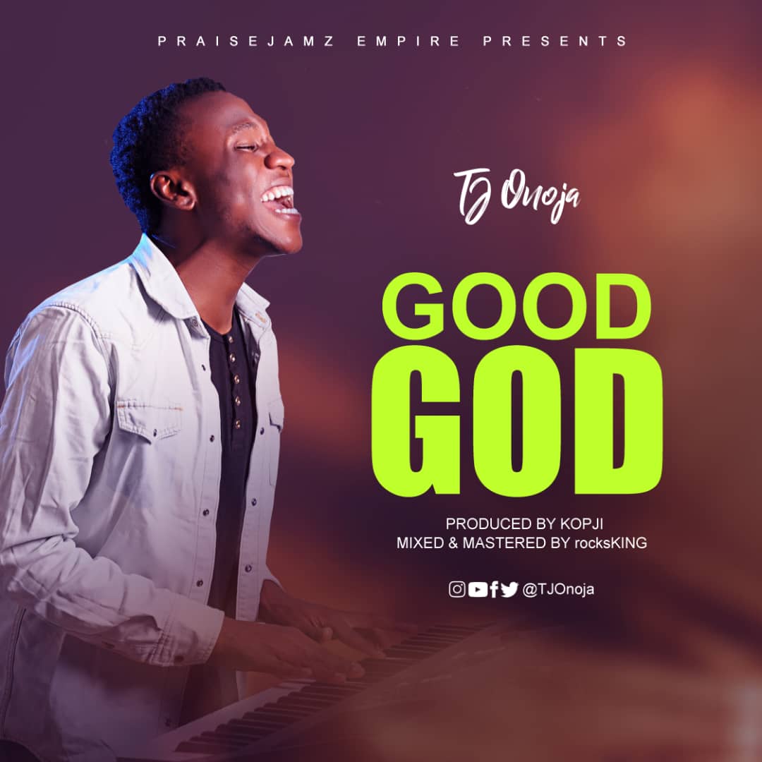 [MUSIC] TJ Onoja - Good God