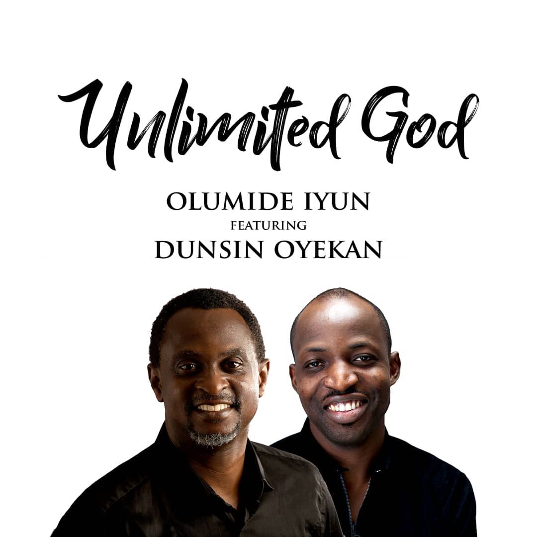 Olumide Iyun - Unlimited God (ft Dunsin Oyekan)