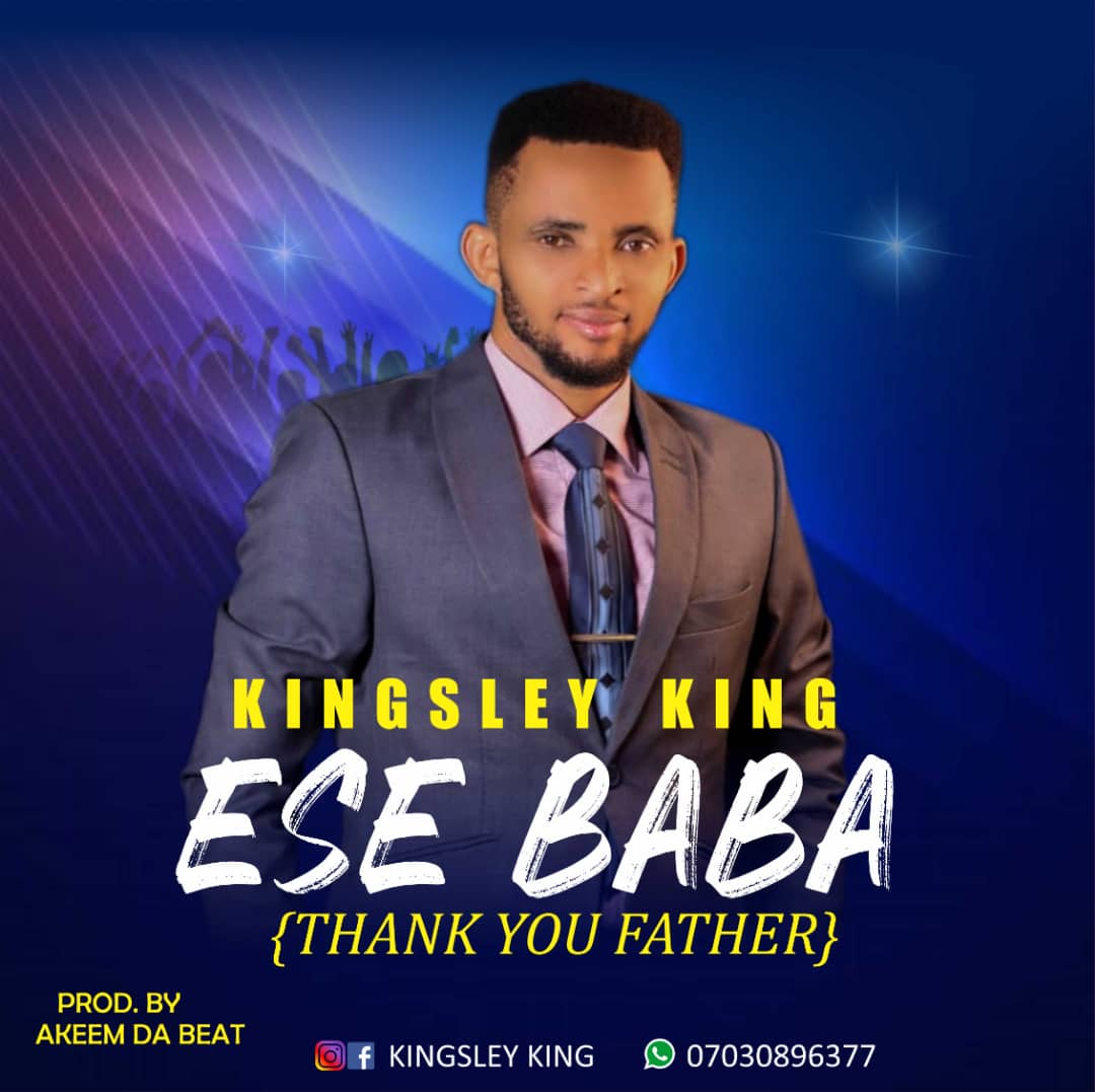 Kingsley King - Ese Baba (Thank You Father)