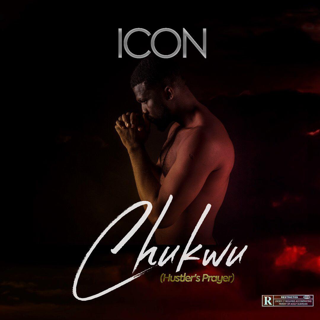 [MUSIC] ICON - Chukwu (Hustler's Prayer)