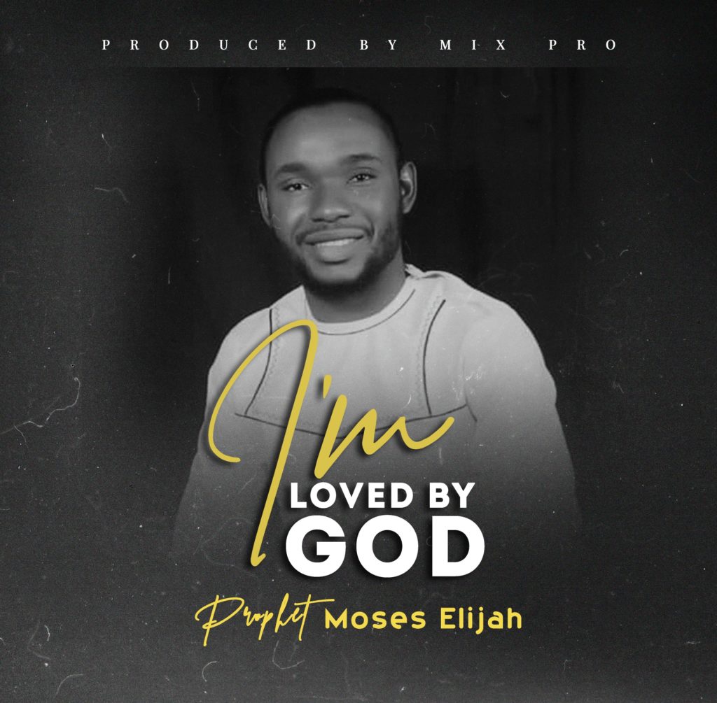 [MUSIC] Prophet Moses Elijah - I'm Loved by God