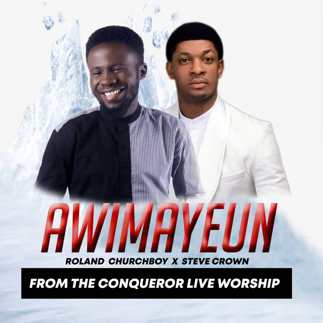 [MUSIC] Roland Churchboy - Awimayeun (Ft. Steve Crown)