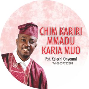 Pst Kelechi Onyeami - Chim Kariri Mmadu Karia Muo