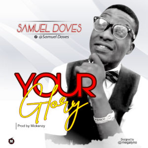 [MUSIC] Samuel Doves - Your Glory