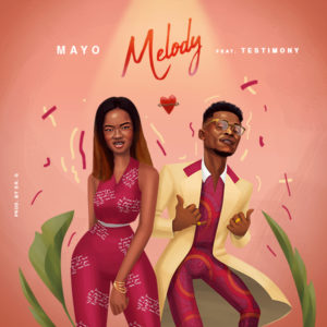 [MUSIC & VIDEO] Mayo - Melody (Ft. Testimony Jaga) 