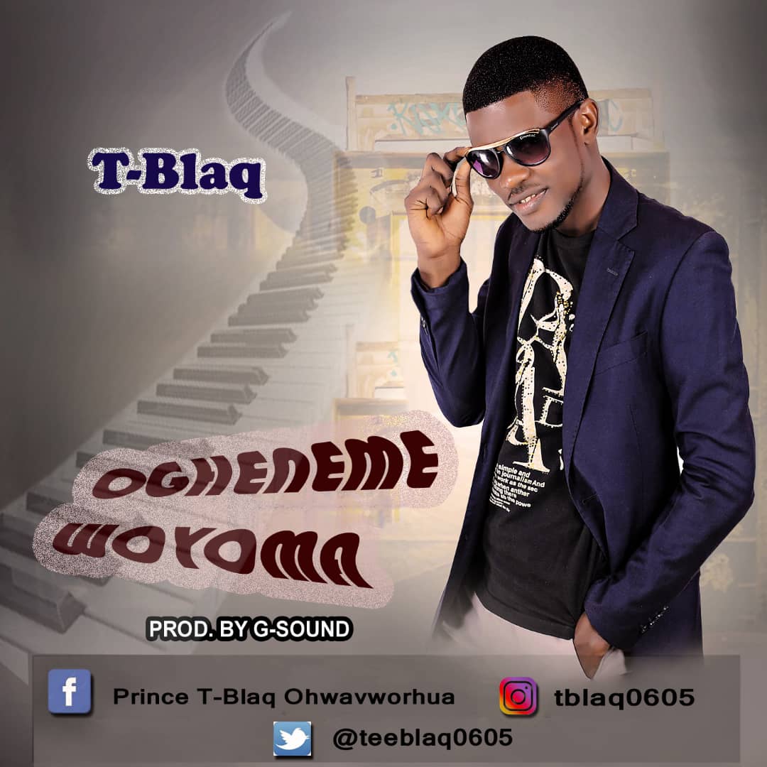 [MUSIC] T-Blaq - Ogheneme Woyoma