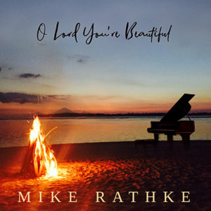 [MUSIC] Mike Rathke - O Lord You’re Beautiful