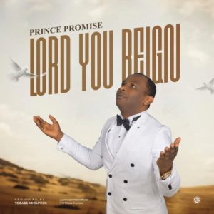 [MUSIC] Prince Promise – Lord You Reign