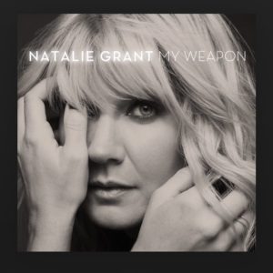 Natalie Grant - My Weapon