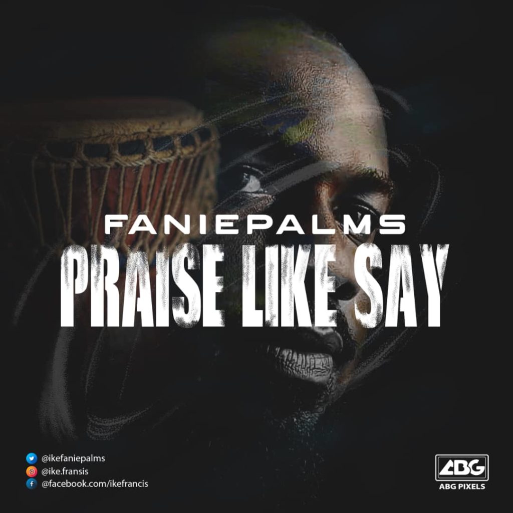 [MUSIC] Faniepalms - Praise Like Say