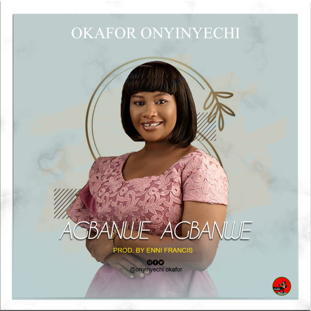 [MUSIC] Okafor Onyinyechi - Agbanwe Agbanwe