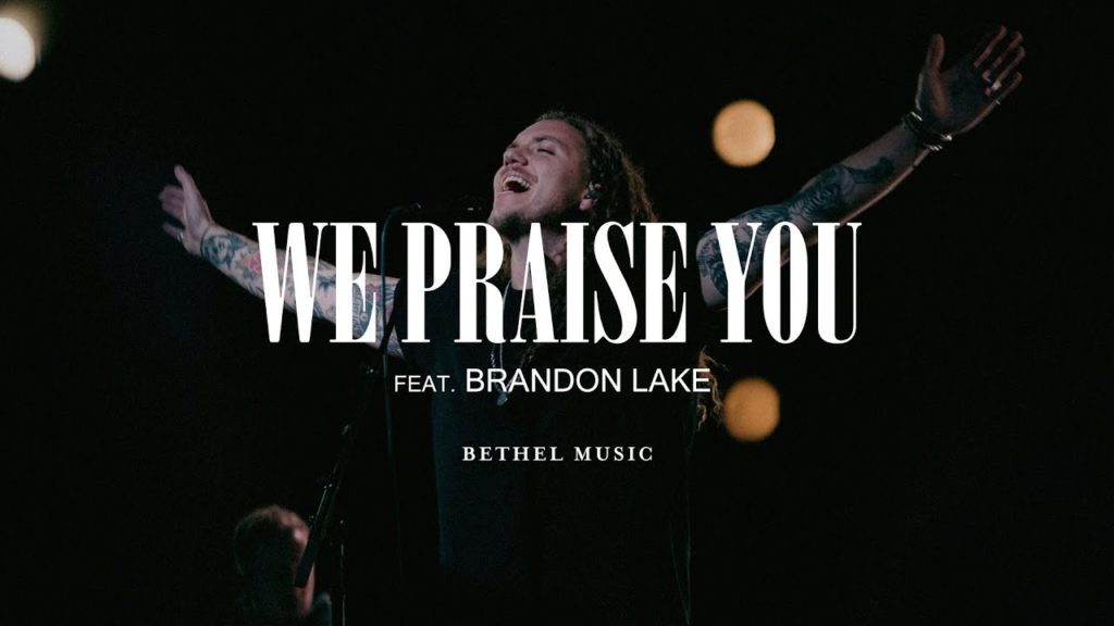 [MUSIC] Brandon Lake - We Praise You (Live)